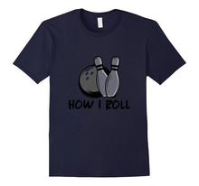 How I Roll - Funny Bowling T-Shirt - Bowl Lover Gift Shirt