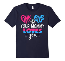 Pink or Blue Your Mommy Loves You - Gender Reveal T-Shirt