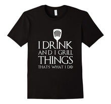 Mens I Grill and I Know Things T-Shirt Thats What I Do I Drink
