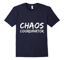 Chaos Coordinator Funny T-Shirt: Teacher Parent Nursery Gift