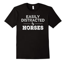 Easily Distracted by Horses Funny Horse Lover Gift T Shirt