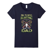 I'm Going Hunting With My Dad Kids Shirt Gift Love My Dad
