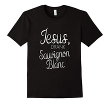 Jesus Drank Sauvignon Blanc Wine T-Shirt