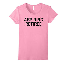 Aspiring Retiree Tee Shirt
