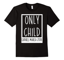 Only Child Expires March 2018 T-Shirt