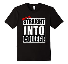 Accepted Straight Into College Funny T-Shirt