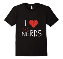 I Love Nerds Geeks Funny Weird T Shirt