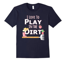 I Love to Play in the Dirt T-Shirt Gardening Veggie Fruits S
