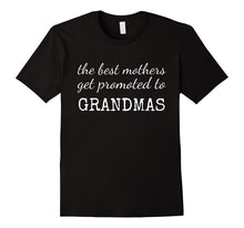 The Best Mothers Get Promoted to Grandmas T-Shirt - Grandmom