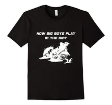 How Big Boys Play in the Dirt Motorcycle T-Shirt