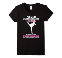 Never Underestimate a Girl Who Can Do Taekwondo T-Shirt