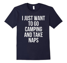 I Just Want to Go Camping and Take Naps Camping T-Shirt
