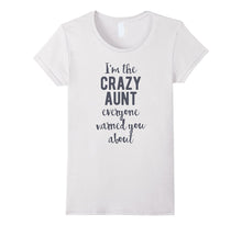 I'm the Crazy Aunt Everyone Warned You About, T-Shirt