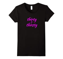 30th Birthday Gift T-Shirt "Thirty & Thirsty" Pink