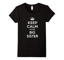 Keep Calm I'm the Big Sister Sibling Gift Idea T Shirt