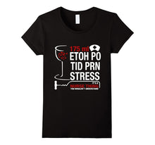 175ml Etoh Po Tid Prn Stress It's a Nurse Thing T-Shirt