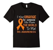 Multiple Sclerosis MS T-Shirt for Someone Who Means World