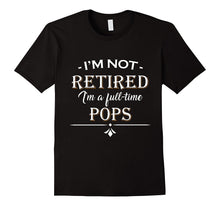 Mens I'm Not Retired - Full Time Pops T-Shirt