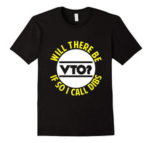 FUNNY WILL THERE BE VTO T-Shirt Work Career Job Meme Gift