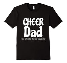 Mens Cheer Dad Like a Regular Dad but Way Cooler T Shirt