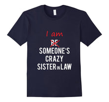 I Am Someone's Crazy Sister in Law Tshirt Great Gift Idea