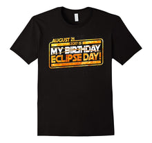 August 21 2017 Is My Birthday Eclipse Day T-Shirt