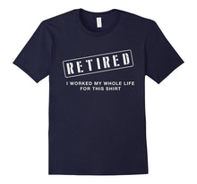 Retired Worked My Whole Life for This Shirt Retirement Gift