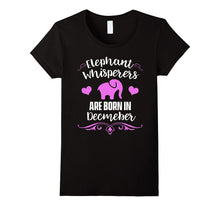 Elephant Whisperers Are Born in December T-Shirt