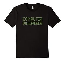 Computer Whisperer Funny T-Shirt IT Tech Support Nerds Geeks