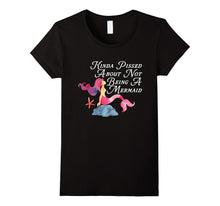 Kinda Pissed About Not Being a Mermaid Funny Magical T-Shirt