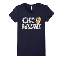 OK but First Moscow Mule Funny Cocktail Drinking T-Shirt