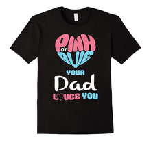 Mens Pink or Blue Your Dad Loves You Baby Gender Reveal T-Shirt