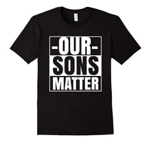 Our Sons Matter Black Lives Political Protest Equality Shirt