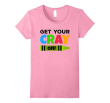 Get Your Cray On! T-Shirt Funny Back to School Tee