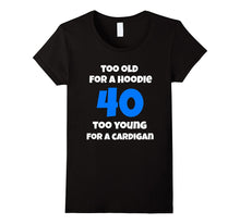 40 Too Old for a Hoodie, Too Young for a Cardigan