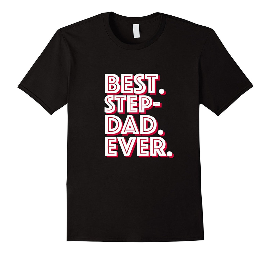 'Best. Step-Dad. Ever.' Great Stepfather T-Shirt