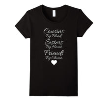 3. Cousins by Blood Sisters by Heart Best Friends T-Shirt