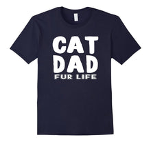 Cat Dad Fur Life I Love My Pet Parody Pun Funny Kitty Shirt