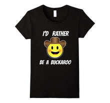 I'd Rather Be a Buckaroo T-Shirt