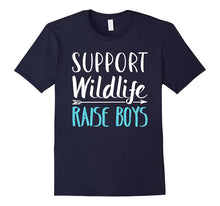 Support Wildlife Raise Boys - Funny Mother's Day T-Shirt