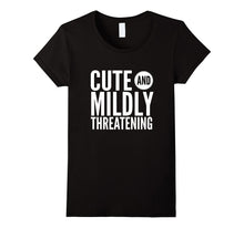 Cute and Mildly Threatening Sassy Funny Gift T-Shirt