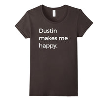 Dustin Makes Me Happy T-Shirt Strange Names & Things Tee