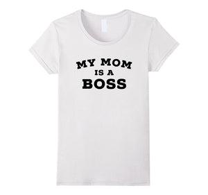 "My Mom Is a Boss" Funny Mothers Day T-Shirt