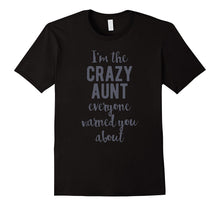 I'm the Crazy Aunt Everyone Warned You About, T-Shirt