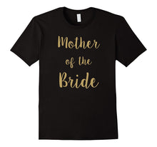 Mother of the Bride, Beautiful Gift T-Shirt Idea
