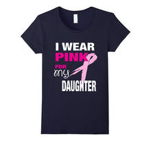 I Wear Pink for My Daughter T-Shirt Breast Cancer Awareness