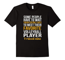 Favorite Volleyball Player .. I Raised Mine T-Shirt