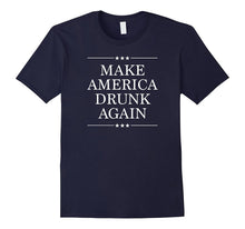 Make America Drunk Again Shirt - Funny Tee for 4th of July