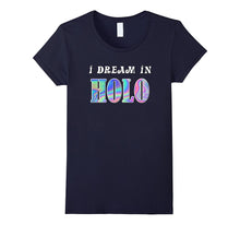 I Dream in HOLO T-Shirt Women Girls Kids Fashion Tee