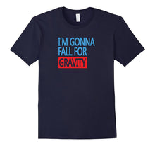 Im Gonna Fall for Gravity Funny Science Pun Statement Tshirt
